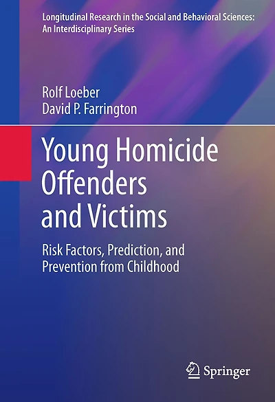 Young Homicide Offenders and Victims: Risk Factors, Prediction, and Prevention from Childhood