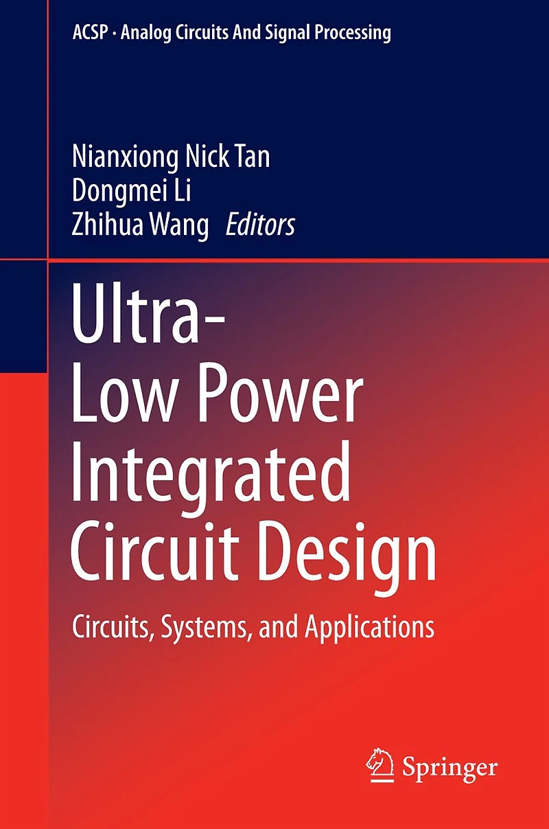 Ultra-Low Power Integrated Circuit Design: Circuits, Systems, and Applications