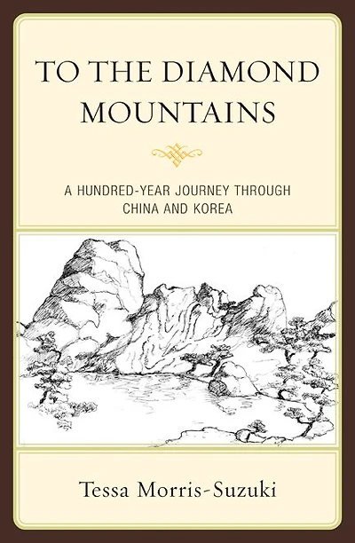 To the Diamond Mountains: A Hundred-Year Journey through China and Korea