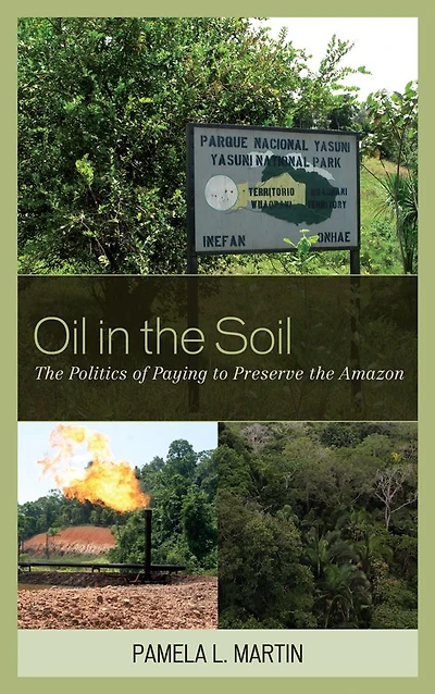 Oil in the Soil: The Politics of Paying to Preserve the Amazon