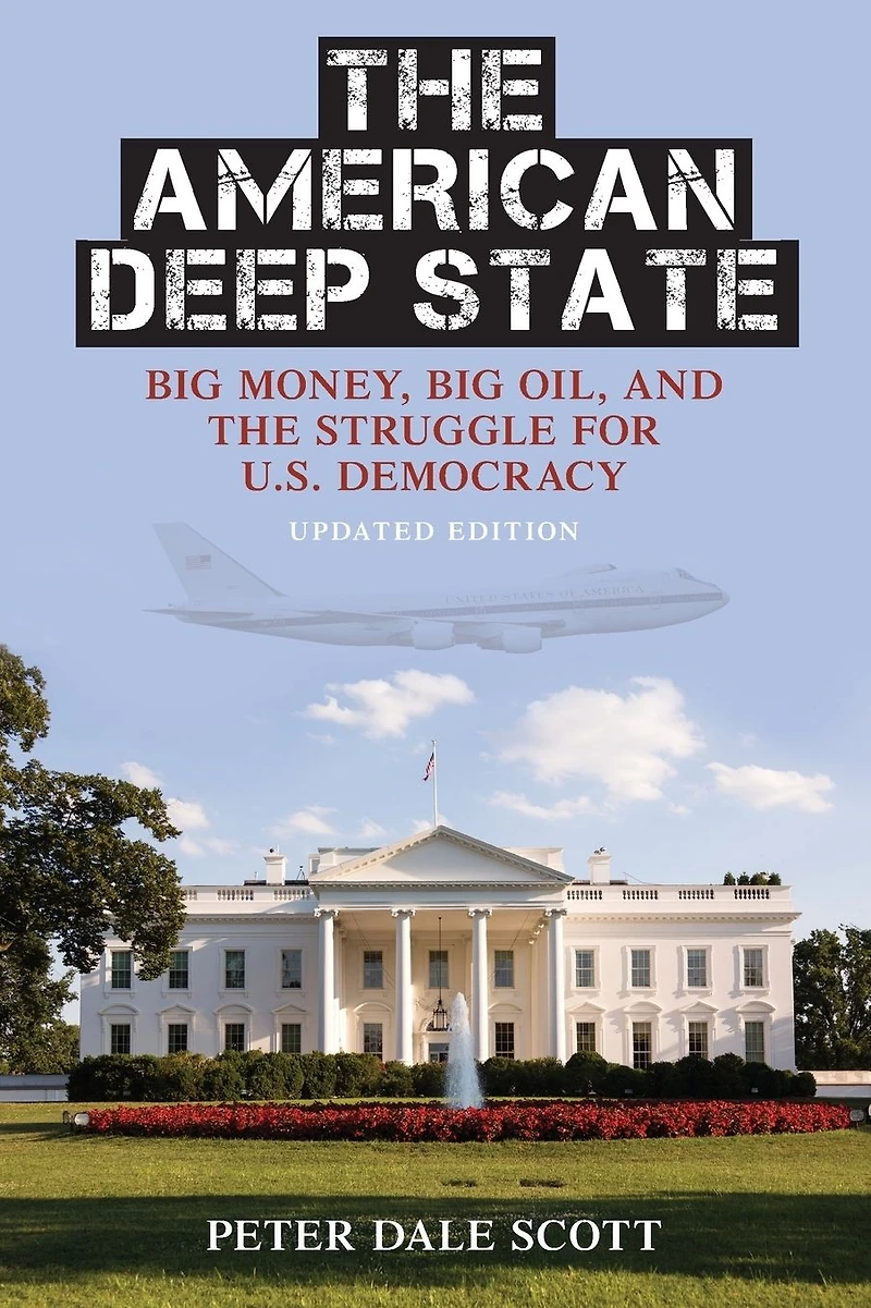 the American Deep State: Big Money, Oil, and Struggle for U.S. Democracy