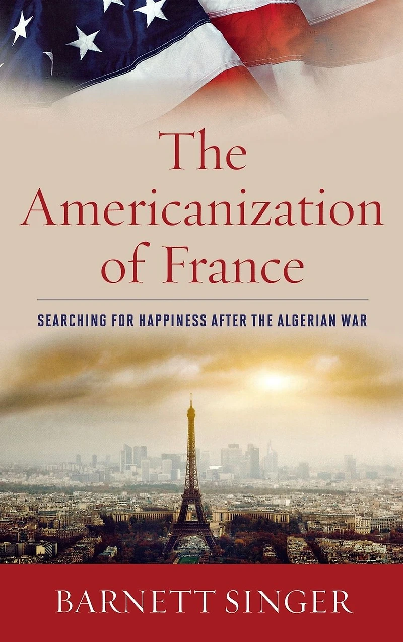 the Americanization of France: Searching for Happiness after Algerian War