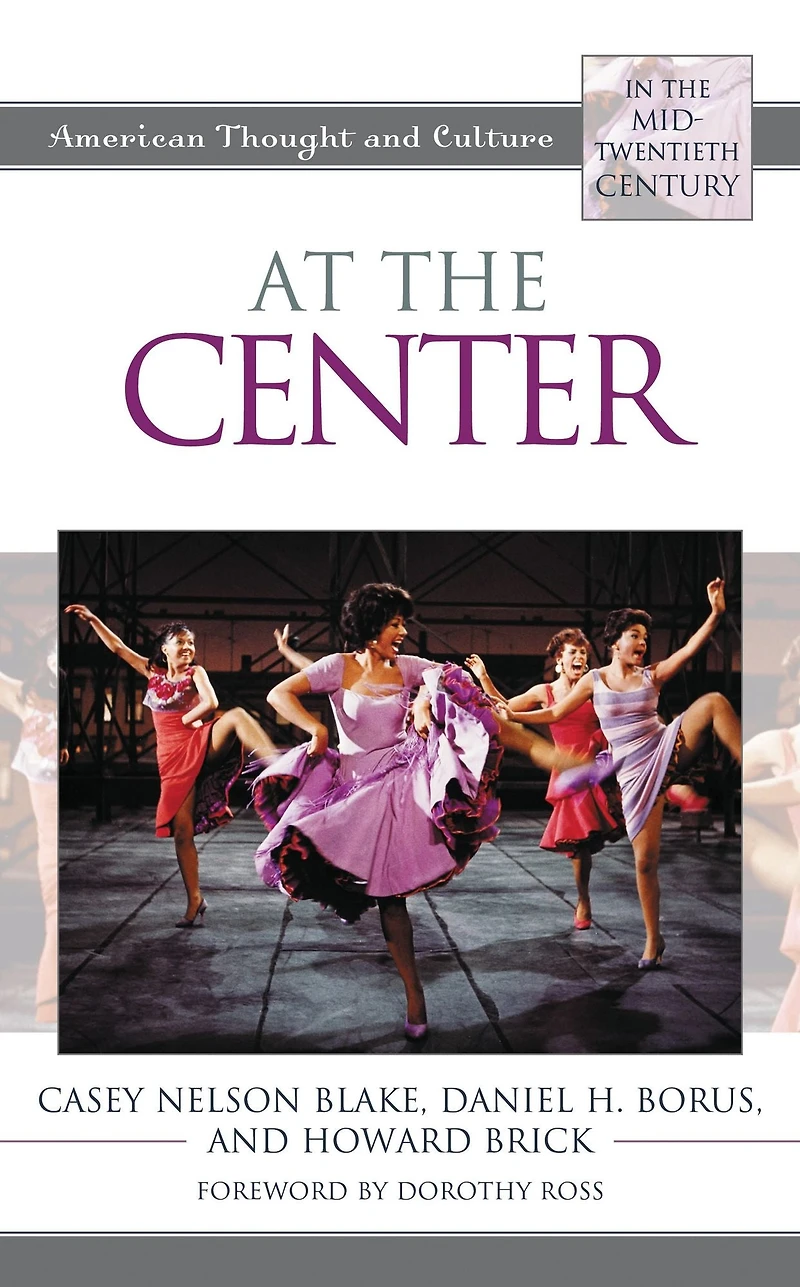 At the Center: American Thought and Culture in the Mid-Twentieth Century