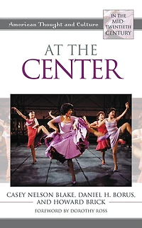 At the Center: American Thought and Culture in the Mid-Twentieth Century