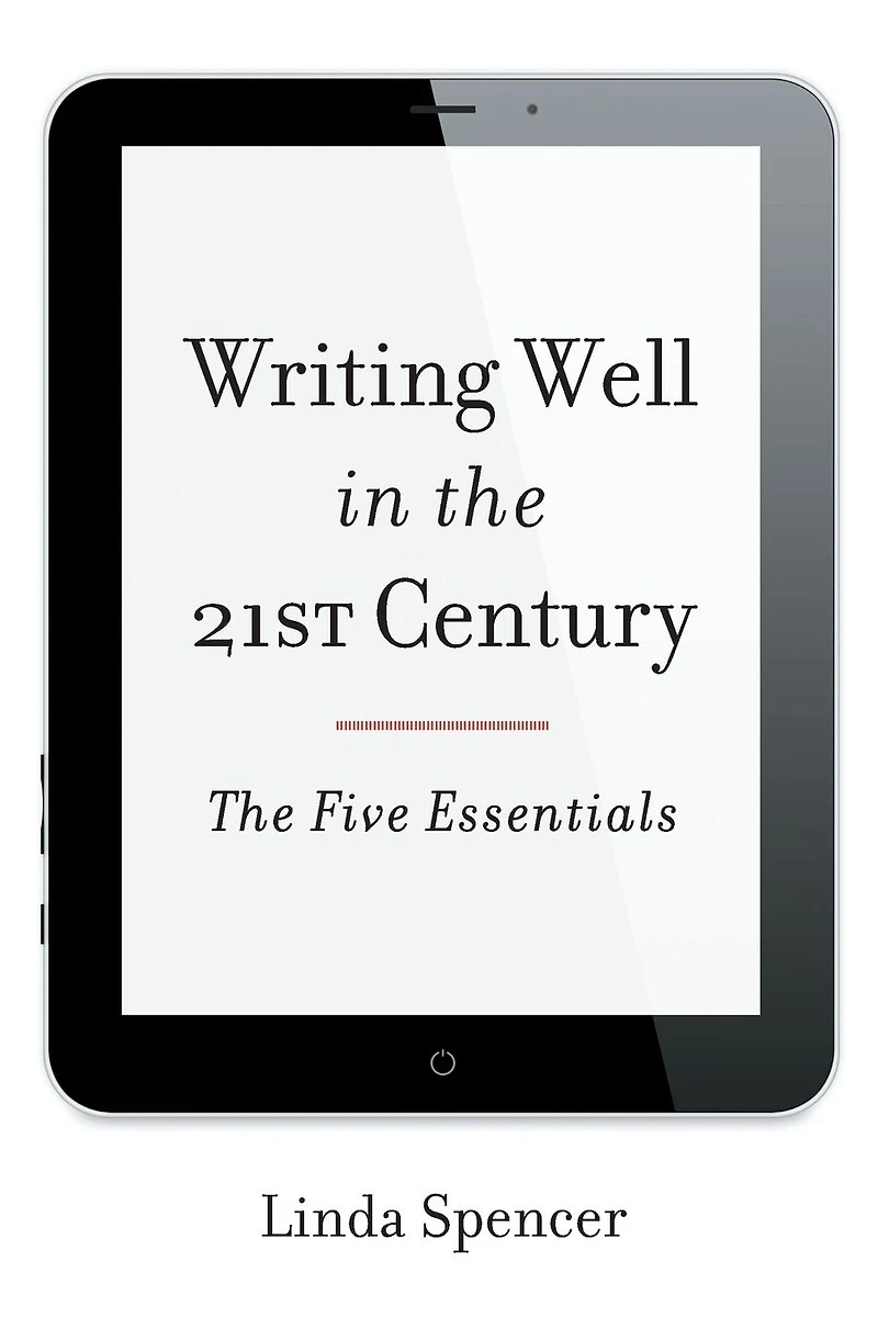 Writing Well The 21st Century: Five Essentials