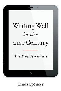 Writing Well The 21st Century: Five Essentials