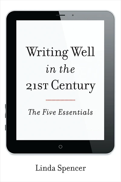Writing Well The 21st Century: Five Essentials