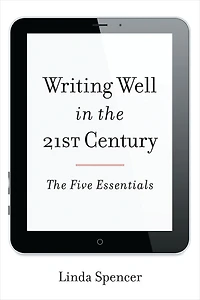Writing Well The 21st Century: Five Essentials