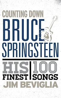 Counting Down Bruce Springsteen: His 100 Finest Songs