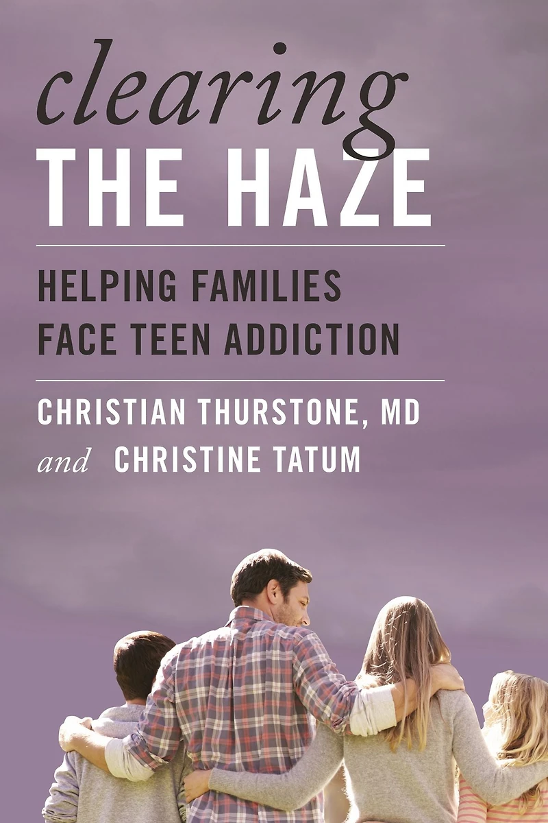 Clearing the Haze: Helping Families Face Teen Addiction