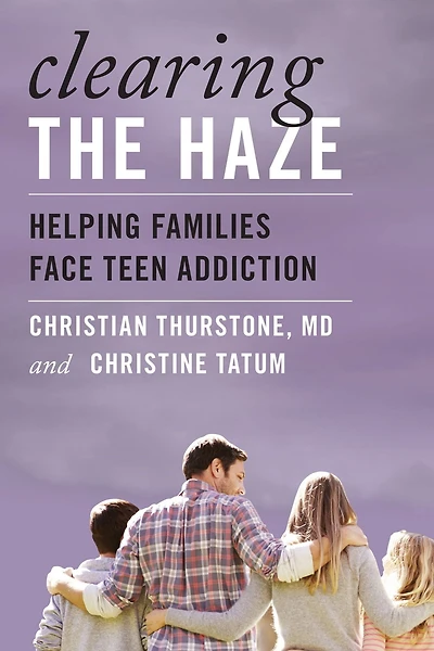 Clearing the Haze: Helping Families Face Teen Addiction