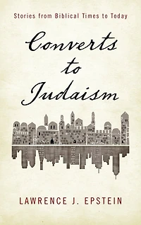 Converts to Judaism: Stories from Biblical Times Today