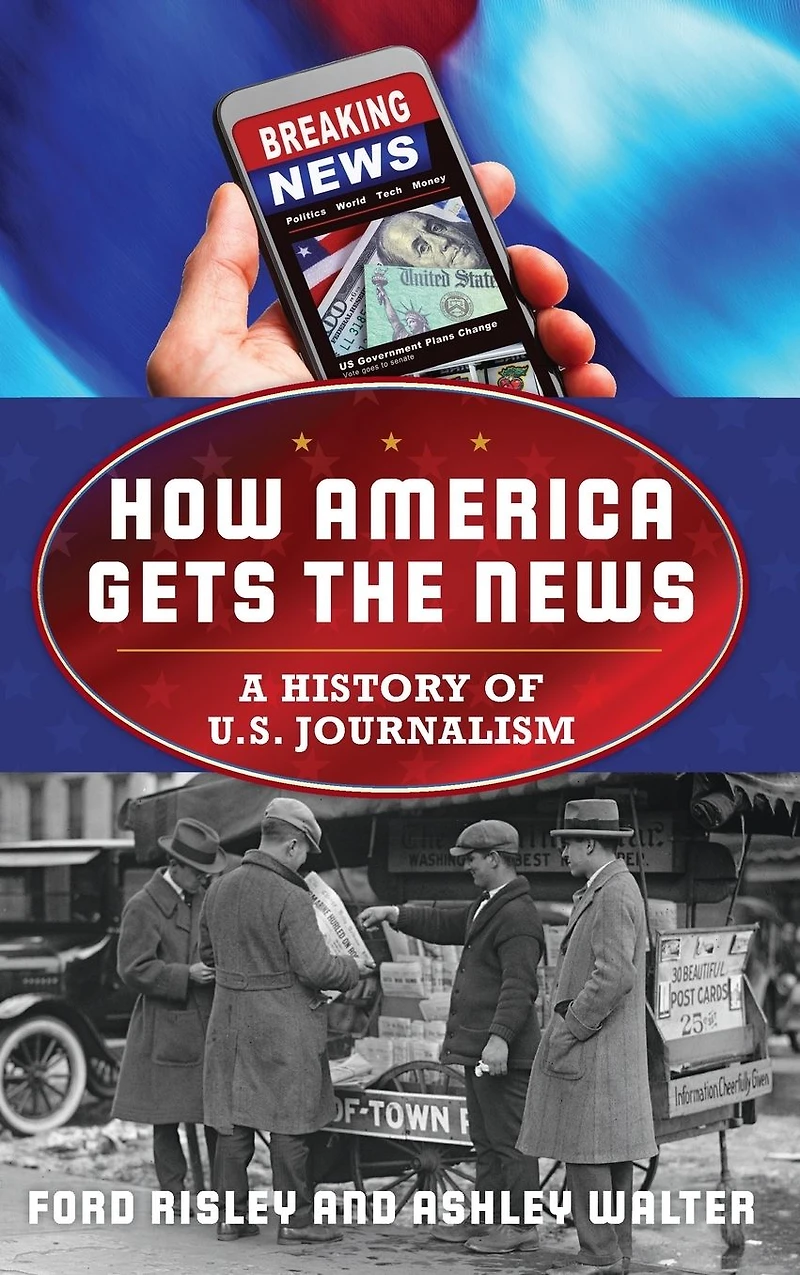 How America Gets the News: A History of U.S. Journalism