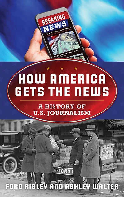 How America Gets the News: A History of U.S. Journalism