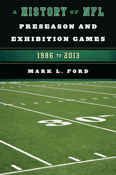 A History of NFL Preseason and Exhibition Games: 1986 to 2013