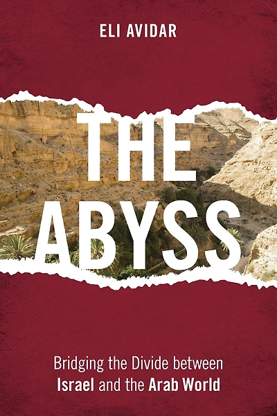 The Abyss: Bridging the Divide between Israel and the Arab World