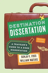 Destination Dissertation: a Traveler's Guide to Done Dissertation
