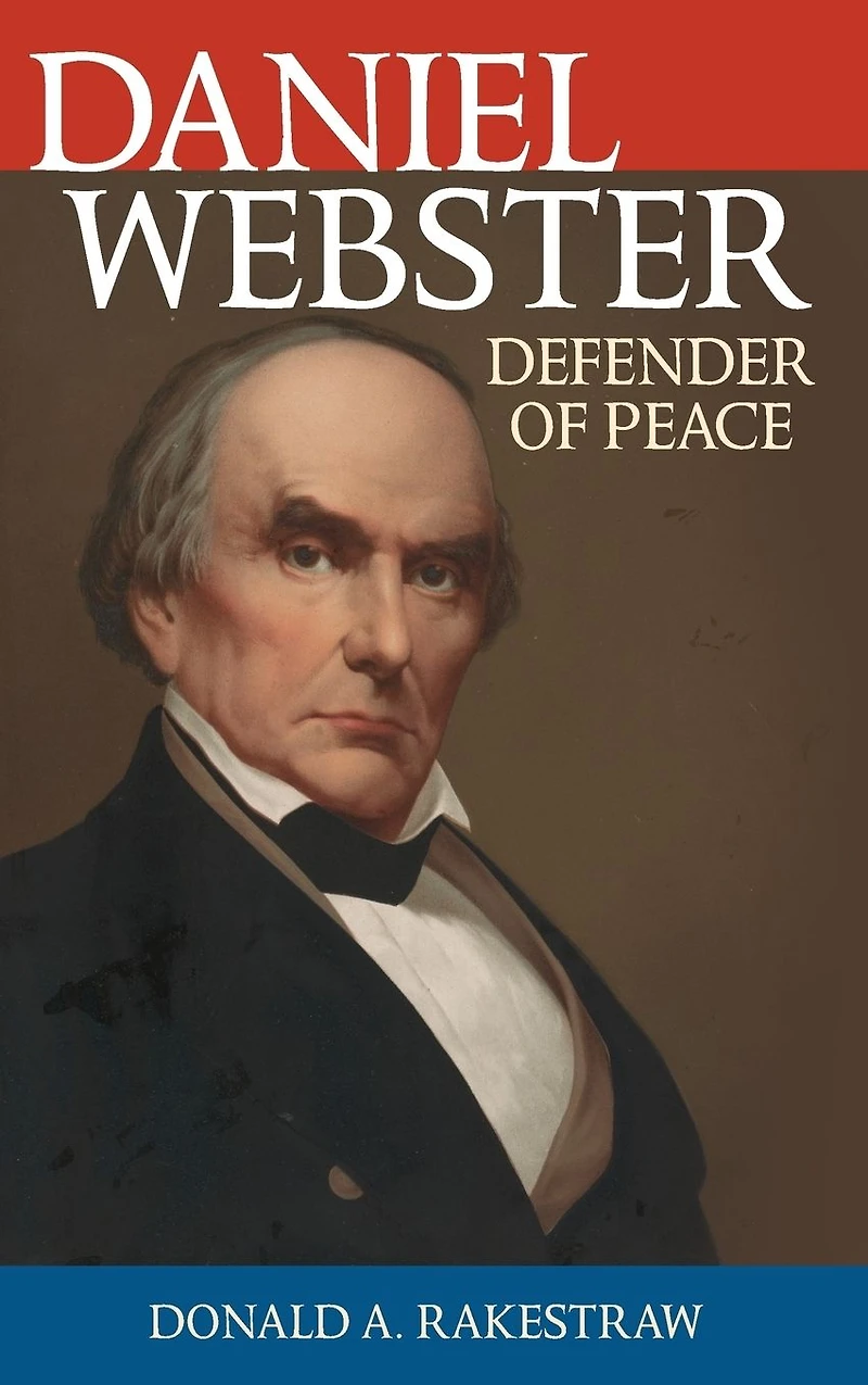 Daniel Webster: Defender of Peace