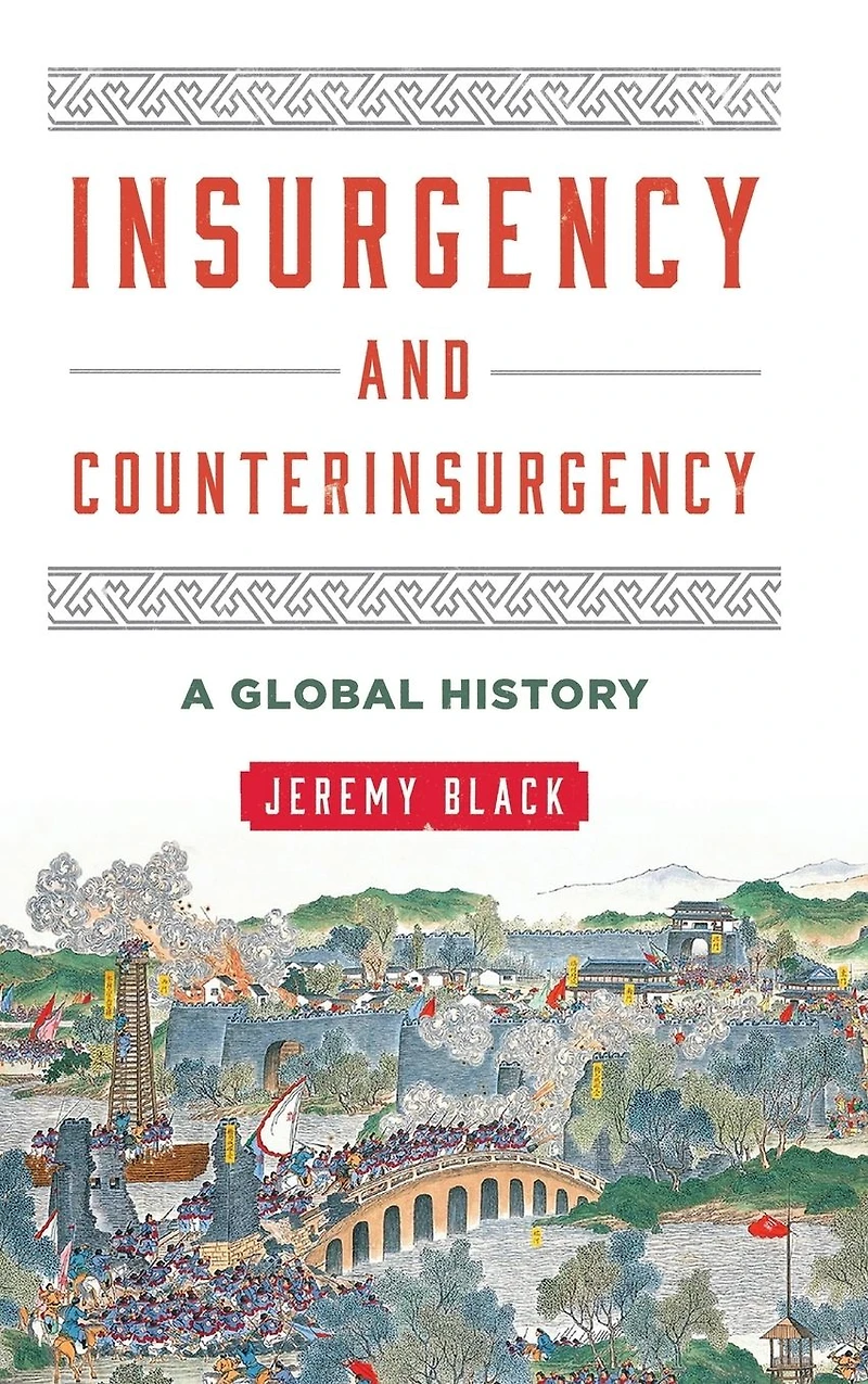 Insurgency and Counterinsurgency: A Global History