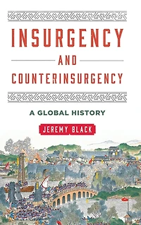 Insurgency and Counterinsurgency: A Global History