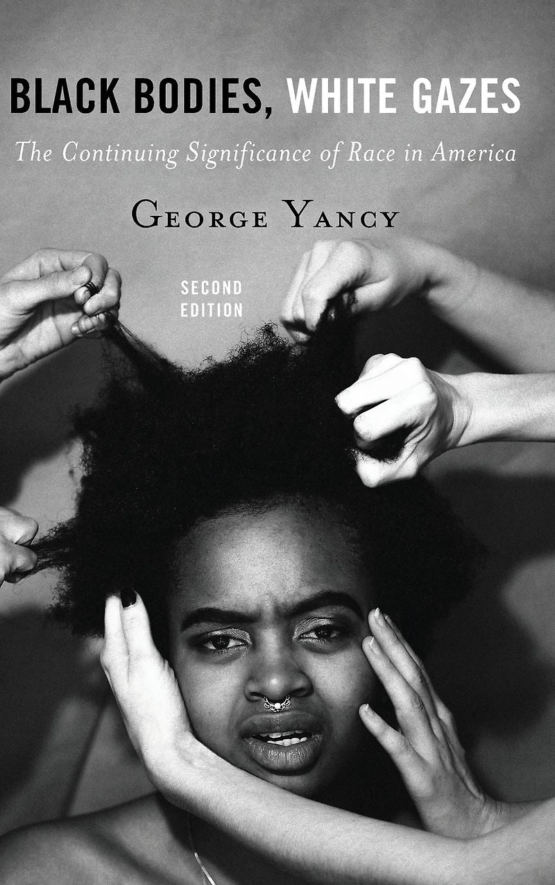 Black Bodies, White Gazes: The Continuing Significance of Race America