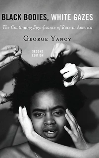 Black Bodies, White Gazes: The Continuing Significance of Race America
