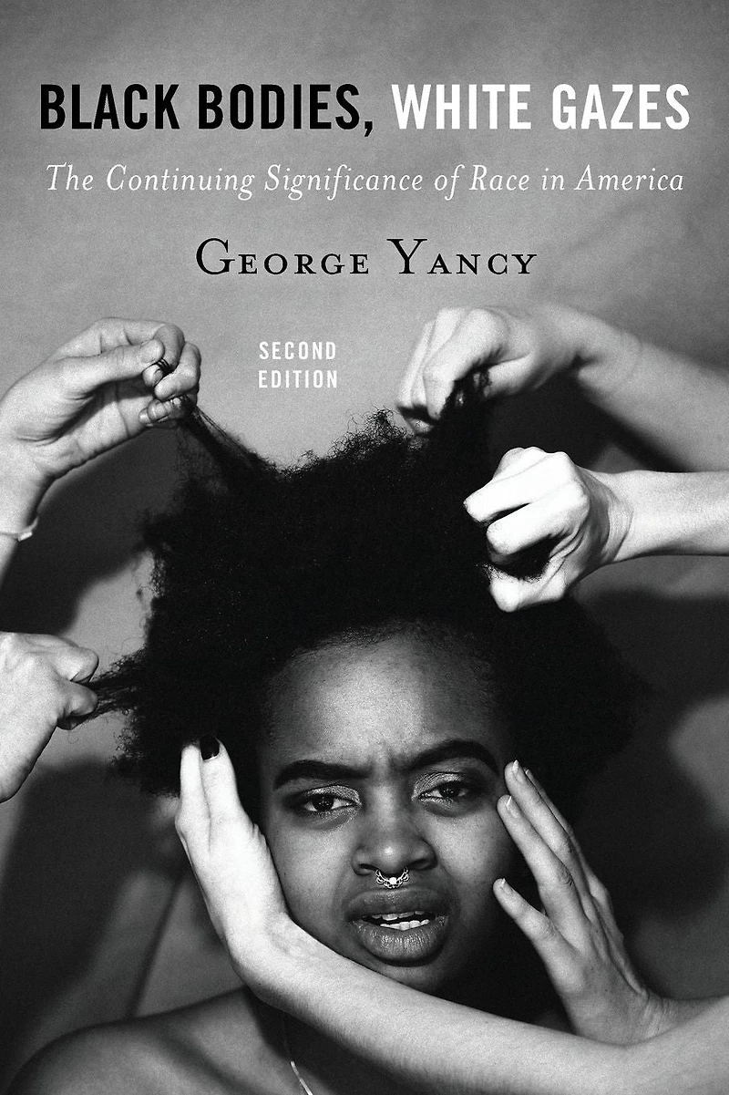 Black Bodies, White Gazes: The Continuing Significance of Race America