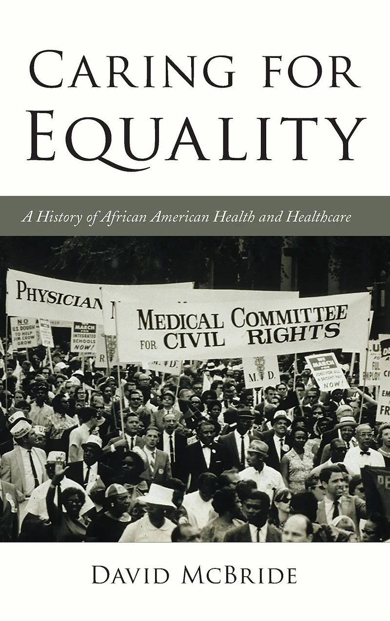 Caring for Equality: A History of African American Health and Healthcare