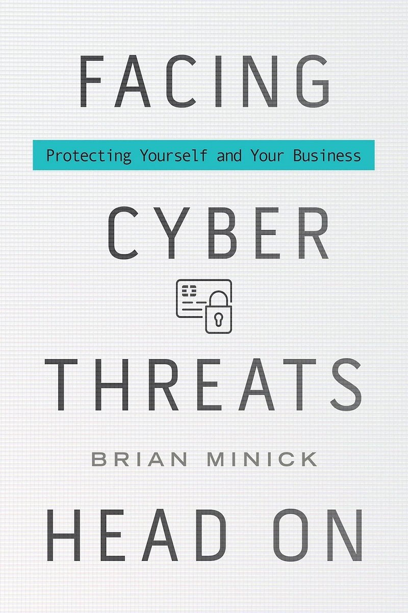 Facing Cyber Threats Head On: Protecting Yourself and Your Business