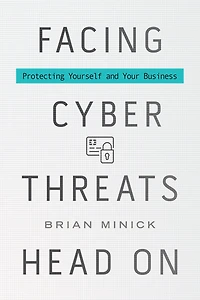 Facing Cyber Threats Head On: Protecting Yourself and Your Business