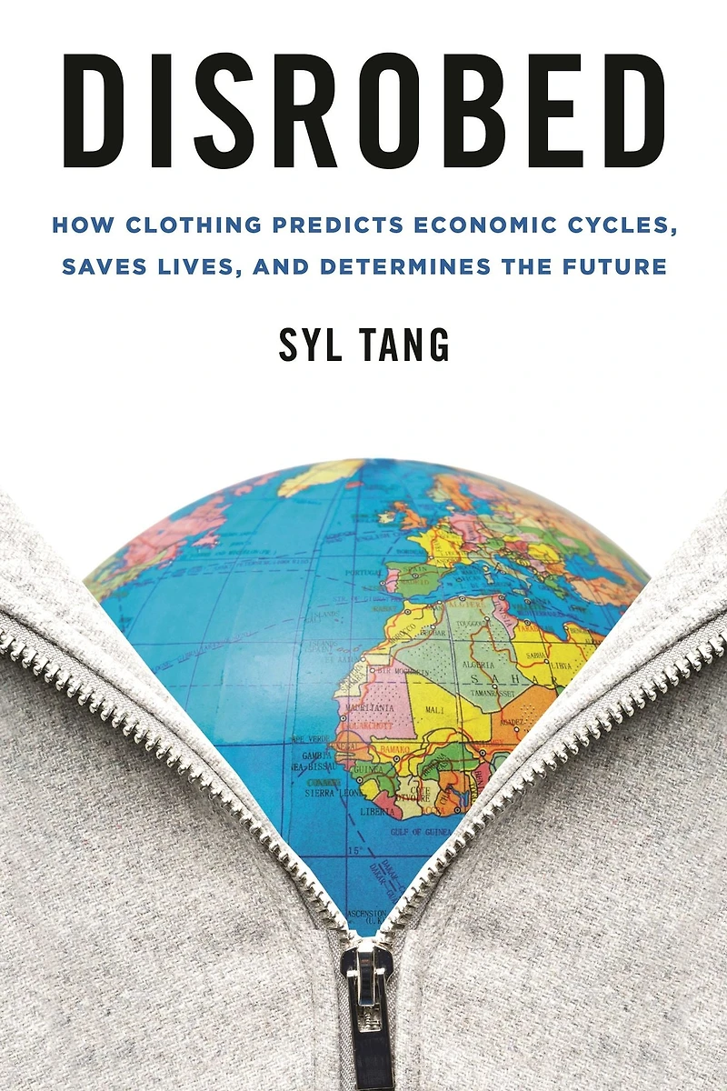 Disrobed: How Clothing Predicts Economic Cycles, Saves Lives, and Determines the Future