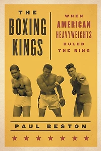the Boxing Kings: When American Heavyweights Ruled Ring