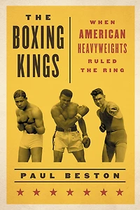 the Boxing Kings: When American Heavyweights Ruled Ring