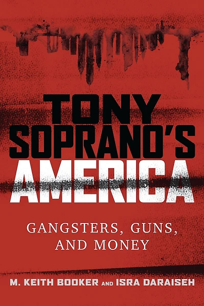 Tony Soprano's America: Gangsters, Guns, and Money