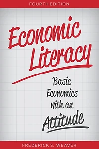 Economic Literacy: Basic Economics with an Attitude