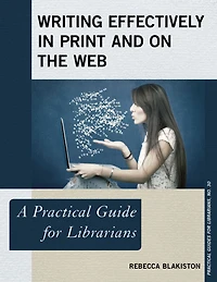 Writing Effectively Print and on the Web: A Practical Guide for Librarians
