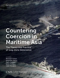 Countering Coercion in Maritime Asia: The Theory and Practice of Gray Zone Deterrence