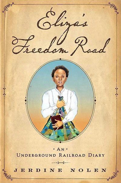 Eliza's Freedom Road: An Underground Railroad Diary