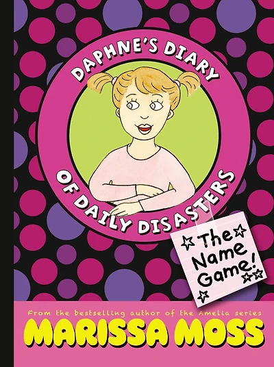 The Name Game! (Daphne's Diary of Daily Disasters Series #1)