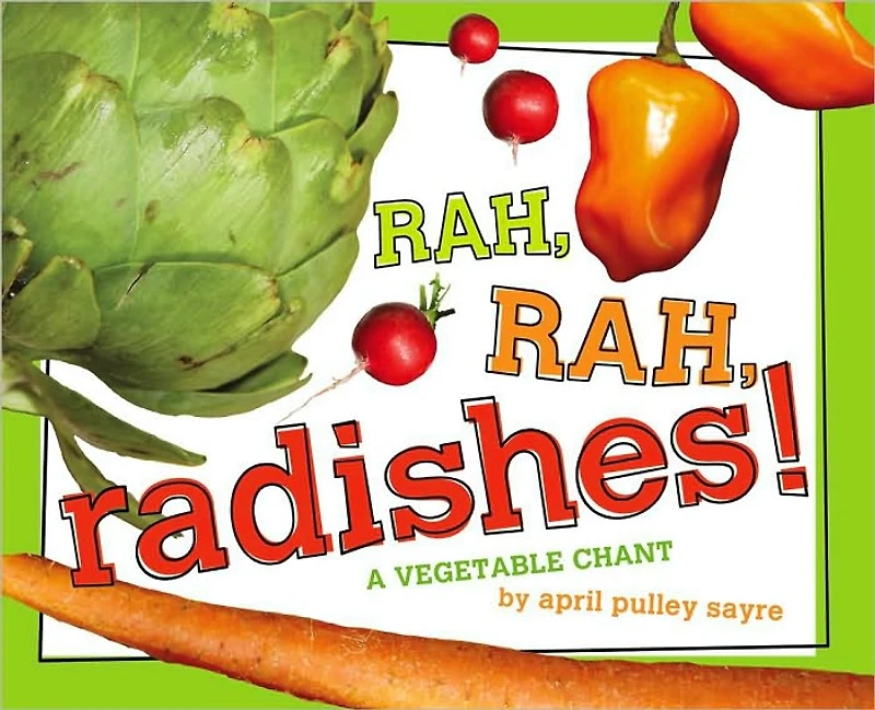 Rah, Radishes!: A Vegetable Chant