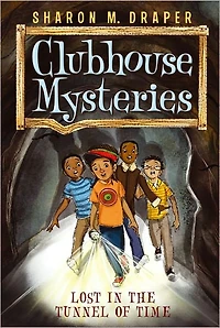Lost the Tunnel of Time (Clubhouse Mysteries Series #2)