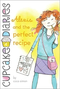 Alexis and the Perfect Recipe (Cupcake Diaries Series #4)