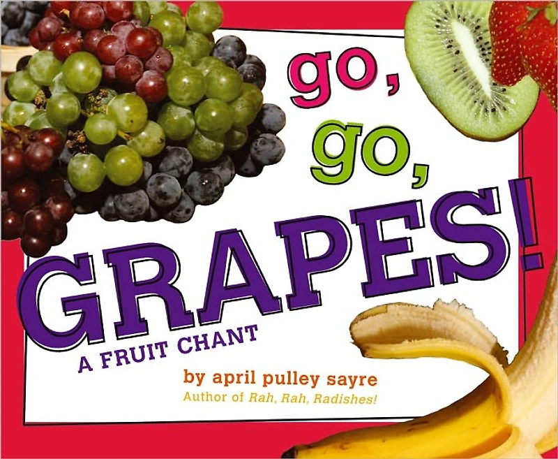Go, Grapes!: A Fruit Chant (with audio recording)