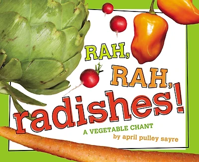 Rah, Radishes!: A Vegetable Chant