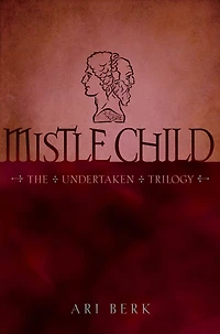 Mistle Child (Undertaken Trilogy Series #2)