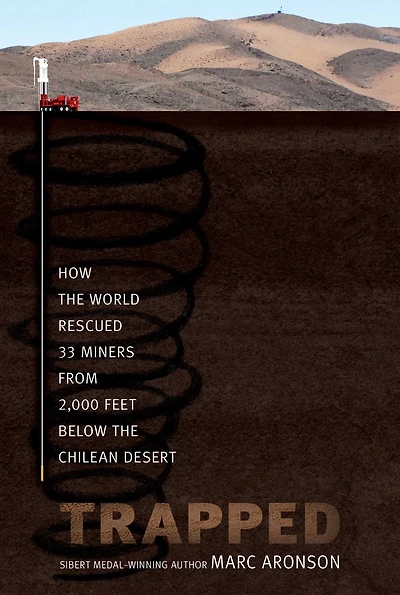 Trapped: How the World Rescued 33 Miners from 2,000 Feet Below Chilean Desert