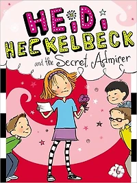 Heidi Heckelbeck and the Secret Admirer (Heidi Series #6)