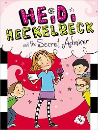 Heidi Heckelbeck and the Secret Admirer (Heidi Series #6)