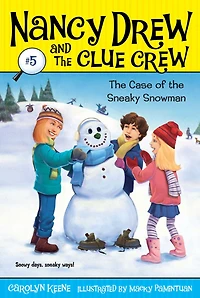 the Case of Sneaky Snowman (Nancy Drew and Clue Crew Series #5)