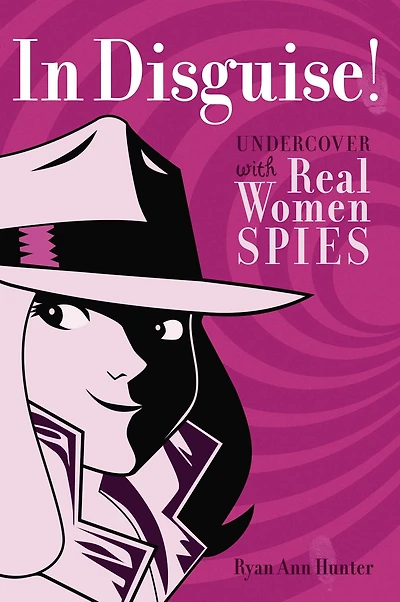 Disguise!: Undercover with Real Women Spies